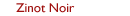 Zinot Noir